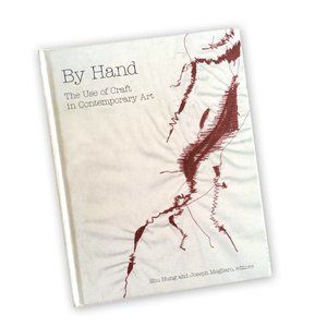 By Hand , The Use of Craft in Contemporary Art Princeton Arch…